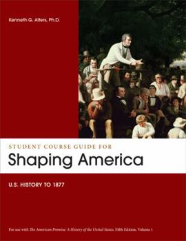 Paperback Student Course Guide: Shaping America to Accompany the American Promise, Volume 1: Us History to 1877 Book
