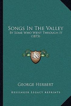 Paperback Songs In The Valley: By Some Who Went Through It (1873) Book