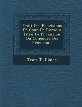 Paperback Trait Des Provisions de Cour de Rome a Titre de PR Vention: Du Concours Des Provisions [French] Book
