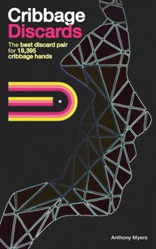 Paperback Cribbage Discards (5th edition): The best discard pair for 18,395 Cribbage hands Book