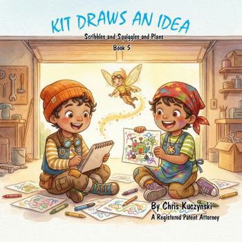 Paperback Kit Draws an Idea: Scribbles and Squiggles and Plans (Book 5) (Kit's Little Sparks: A 20-Book Series) Book