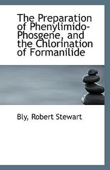 Paperback The Preparation of Phenylimido-Phosgene, and the Chlorination of Formanilide Book