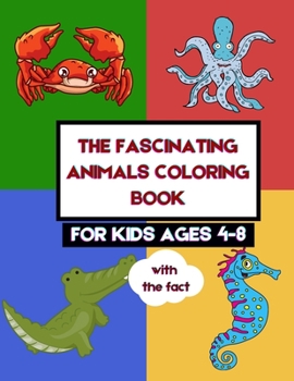 The Fascinating Animals Coloring Book: For Kids Ages 4-8 - With Fact - Science Best Gift For Young Learners