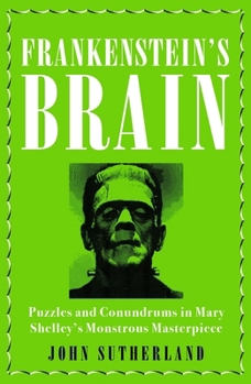 Hardcover Frankenstein's Brain: Puzzles and Conundrums in Mary Shelley's Monstrous Masterpiece Book