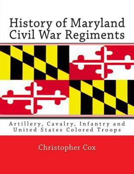 Paperback History of Maryland Civil War Regiments: Artillery, Cavalry, Infantry and United States Colored Troops Book