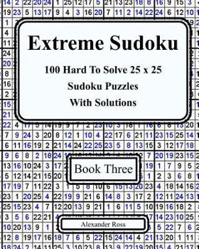 Paperback Extreme Sudoku Three: 100 Hard To Solve 25 x 25 Sudoku Puzzles With Solutions Book