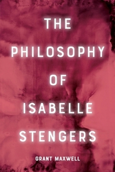 The Philosophy of Isabelle Stengers