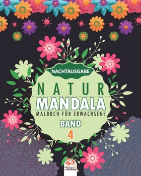 Natur Mandala – Band 4 – Nachtausgabe: Malbuch für Erwachsene - 25 Bilder zum Ausmalen (Natur Mandala - nacht) (German Edition)