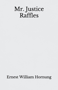 Paperback Mr. Justice Raffles: Beyond World's Classics Book