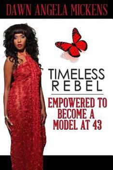 Paperback Timeless Rebel: Empowered to Become a Model at 43 Book