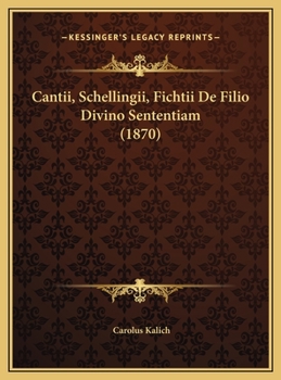 Hardcover Cantii, Schellingii, Fichtii De Filio Divino Sententiam (1870) [Latin] Book
