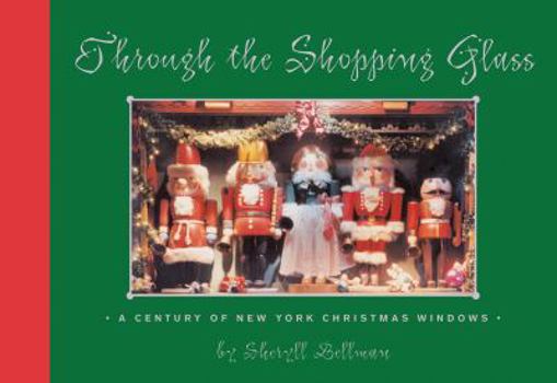 Hardcover Through the Shopping Glass: A Century of New York Christmas Windows Book