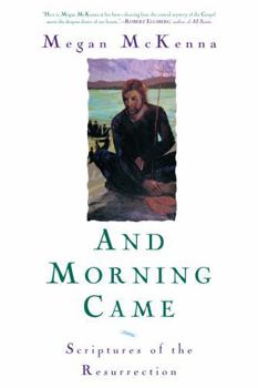 Paperback And Morning Came: Scriptures of the Resurrection Book