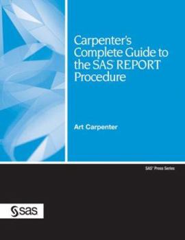 Paperback Carpenter's Complete Guide to the SAS Report Procedure [With CDROM] Book