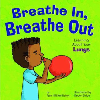 Hardcover Breathe In, Breathe Out: Learning about Your Lungs Book