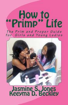 Paperback How to Primp Life: The Prim and Proper Guide for Young Ladies Book