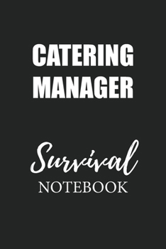 Catering Manager Survival Notebook: Small Undated Weekly Planner for Work and Personal Everyday Use Habit Tracker Password Logbook Music Review Playlist Diary Journal