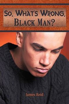 Paperback So, What's Wrong, Black Man? Book