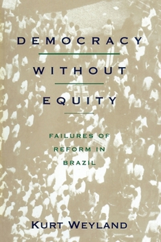 Democracy Without Equity: Failures of Reform in Brazil (Pitt Latin American Series) - Book  of the Pitt Latin American Studies