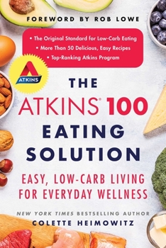 Paperback The Atkins 100 Eating Solution: Easy, Low-Carb Living for Everyday Wellness Book