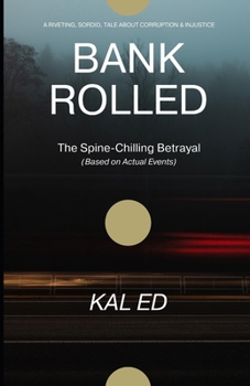 BANKROLLED: (Based on Actual Events)