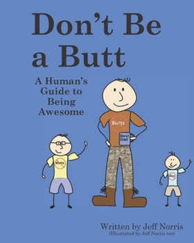 Paperback Don't Be a Butt: A Human's Guide to Being Awesome Book