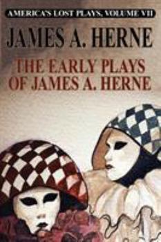 Paperback America's Lost Plays VII: The Early Plays of James A. Herne Book