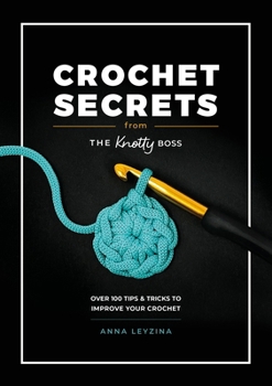 Paperback Crochet Secrets from the Knotty Boss: Over 100 Tips & Tricks to Improve Your Crochet Book