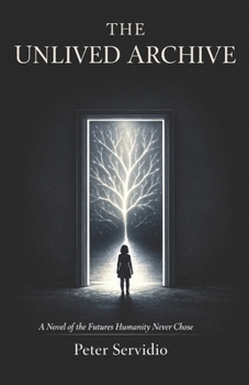 Paperback The Unlived Archive: A Novel of the Futures Humanity Never Chose Book