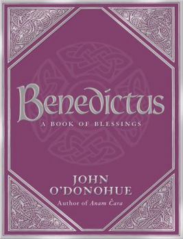 Hardcover Benedictus: A Book Of Blessings - an inspiring and comforting and deeply touching collection of blessings for every moment in life Book