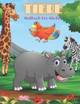 Paperback TIERE - Malbuch Für Kinder: MEERTIERE, BAUERNHOFSTIERE, Dschungeltiere, HOLZLANDTIERE UND ZIRKUSTIERE [German] Book