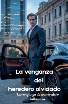 La venganza del heredero olvidado