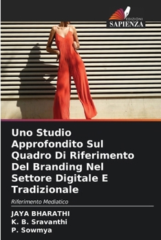Uno Studio Approfondito Sul Quadro Di Riferimento Del Branding Nel Settore Digitale E Tradizionale (Italian Edition)