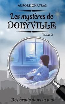 Paperback Les mystères de Dolyville: Des bruits dans la nuit [French] Book