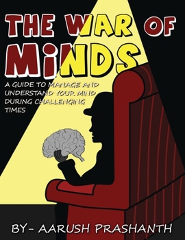 Paperback The War of Minds - A Guide to Manage and Understand Your Mind During Challenging Times Book