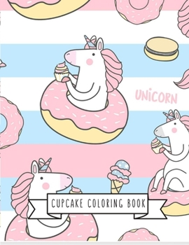 Cupcake Coloring Book: Cupcake Gifts for Kids 4-8, Girls or Adult Relaxation - Stress Relief Cupcake lover Birthday Coloring Book Made in USA