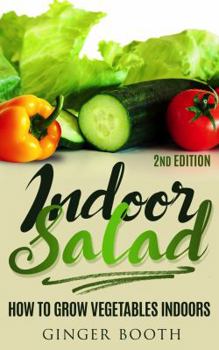 Paperback Indoor Salad: How to Grow Vegetables Indoors, 2nd Edition B&W Book