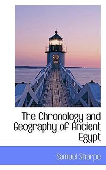 Paperback The Chronology and Geography of Ancient Egypt Book