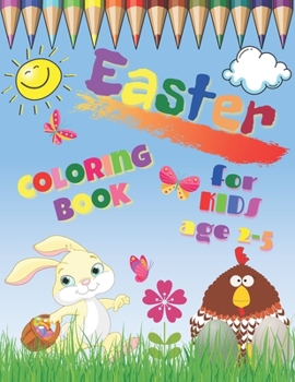 Easter Coloring Book For Kids Ages 2-5: A Fun Colouring Happy Easter Things and Other Cute Stuff | Makes a Perfect Gift for Easter - Toddlers & ... Unique And High Quality Images Coloring Pages