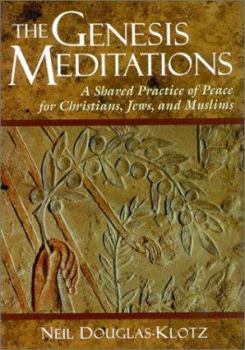 Hardcover The Genesis Meditations: A Shared Practice of Peace for Christians, Jews, and Muslims Book