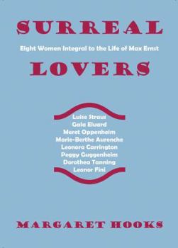 Paperback Surreal Lovers: Eight Women Integral to the Life of Max Ernst Book