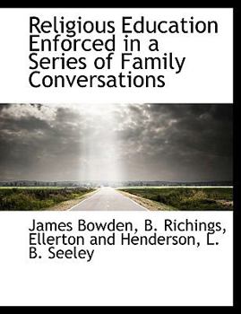 Paperback Religious Education Enforced in a Series of Family Conversations Book