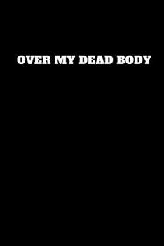 Paperback Over My Dead Body: Unruled Notebook Book