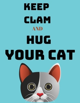 Paperback Keep calm and hug your cat: Ruled Composition Notebook Journal >100 pages>matte cover>white paper>8.5x11 Book