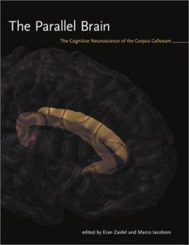 Hardcover The Parallel Brain: The Cognitive Neuroscience of the Corpus Callosum Book