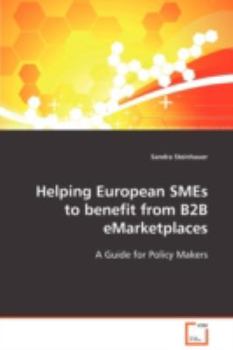 Helping European SMEs to benefit from B2B eMarketplaces: A Guide for Policy Makers