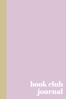 Book Club Journal: Lined Notebook for Notes, Discussion Questions, Ideas, Reviews, Tracking, Sharing, and More | Pretty Cover Design in Lavender