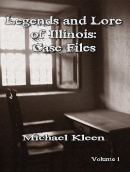 Paperback Legends and Lore of Illinois: Case Files Volume 1 Book