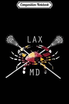 Composition Notebook: Maryland Crab Lacrosse Crossed Sticks LAX MD Flag Boys Girls  Journal/Notebook Blank Lined Ruled 6x9 100 Pages