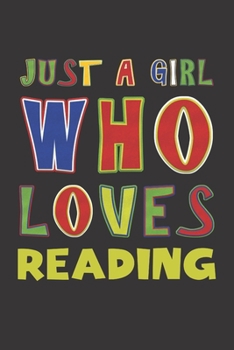 Paperback Just A Girl Who Loves Reading: Reading Lovers Girl Funny Gifts Dot Grid Journal Notebook 6x9 120 Pages Book